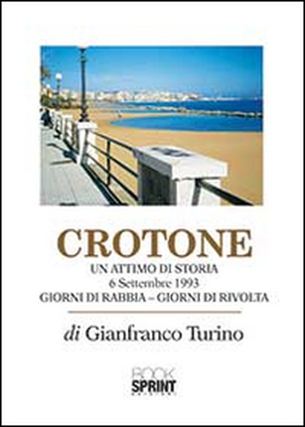 Crotone. Un attimo di storia. 6 settembre 1993 - Librerie.coop Crotone. Un attimo di storia. 6 settembre 1993 - Librerie.coop