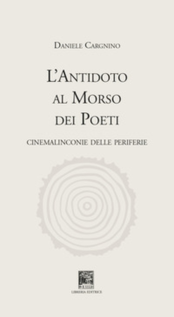 L'antidoto al morso dei poeti. Cinemalinconie delle periferie - Librerie.coop