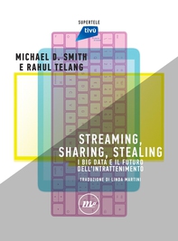 Streaming, Sharing, Stealing - Librerie.coop Streaming, Sharing, Stealing - Librerie.coop