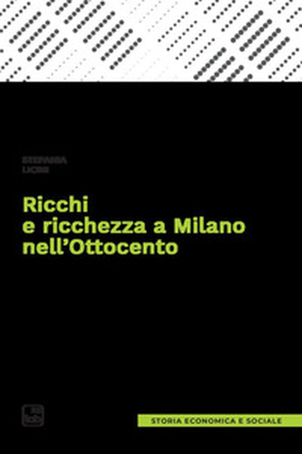 Ricchi e ricchezza a Milano nell'Ottocento - Librerie.coop Ricchi e ricchezza a Milano nell'Ottocento - Librerie.coop