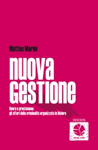 Nuova gestione. Usura e prestanome: gli affari della criminalità organizzata in Riviera - Librerie.coop
