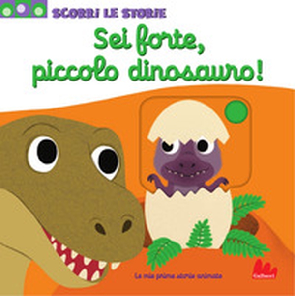 Sei forte, piccolo dinosauro! - Librerie.coop