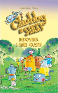Indovina i miei gusti. Chubby & Sticky - Librerie.coop