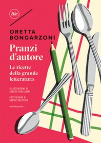 Pranzi d'autore. Le ricette della grande letteratura - Librerie.coop