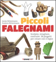 Piccoli falegnami. Scolpire, intagliare, costruire: 38 progetti per creare con il legno - Librerie.coop Piccoli falegnami. Scolpire, intagliare, costruire: 38 progetti per creare con il legno - Librerie.coop