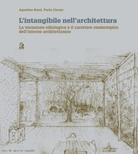 L'intangibile nell'architettura. La vocazione oikologica e il carattere cosmotopico dell'interno architettonico - Librerie.coop