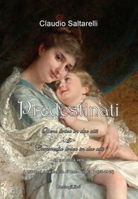 Predestinati. Opera-commedia lirica in due atti. A 150 anni dalla nascita di Carlo Angela (1875-1949) - Librerie.coop