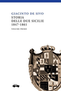 Storia delle Due Sicilie 1847-1861 - Vol. 1 - Librerie.coop