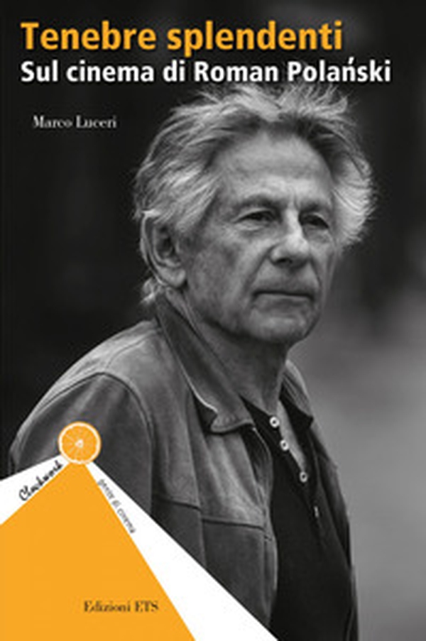 Tenebre splendenti. Sul cinema di Roman Polanski - Librerie.coop Tenebre splendenti. Sul cinema di Roman Polanski - Librerie.coop
