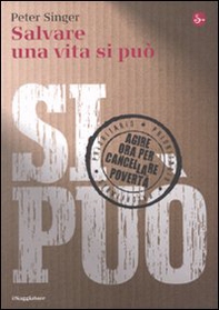 Salvare una vita si può. Agire ora per cancellare la povertà - Librerie.coop Salvare una vita si può. Agire ora per cancellare la povertà - Librerie.coop