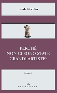 Perché non ci sono state grandi artiste? - Librerie.coop Perché non ci sono state grandi artiste? - Librerie.coop