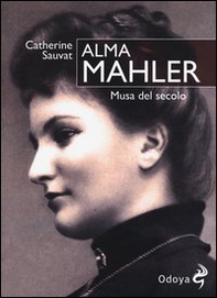 Alma Mahler. Musa del secolo - Librerie.coop