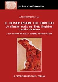 Il dover essere del diritto. Un dibattito teorico sul diritto illegittimo a partire da Kelsen - Librerie.coop Il dover essere del diritto. Un dibattito teorico sul diritto illegittimo a partire da Kelsen - Librerie.coop