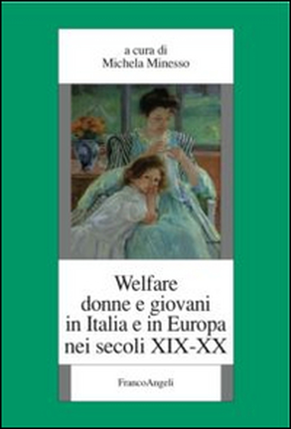 Welfare, donne e giovani in Italia e in Europa nei secoli XIX-XX - Librerie.coop Welfare, donne e giovani in Italia e in Europa nei secoli XIX-XX - Librerie.coop