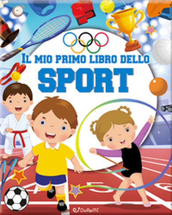 Il mio primo libro dello sport - Librerie.coop Il mio primo libro dello sport - Librerie.coop