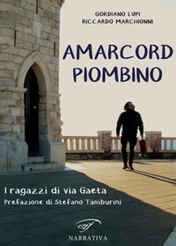 Amarcord Piombino. I ragazzi di via Gaeta - Librerie.coop Amarcord Piombino. I ragazzi di via Gaeta - Librerie.coop
