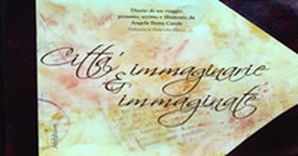 Città immaginarie e immaginate. Diario di un viaggio pensato, scritto e illustrato da Angela Betta Casale - Librerie.coop Città immaginarie e immaginate. Diario di un viaggio pensato, scritto e illustrato da Angela Betta Casale - Librerie.coop