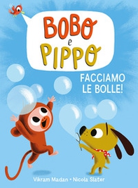 Bobo e Pippo. Facciamo le bolle! - Librerie.coop