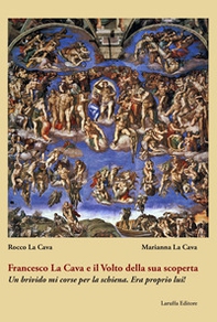 Francesco La Cava e il Volto della sua scoperta. Un brivido mi corse per la schiena. Era proprio lui! - Librerie.coop