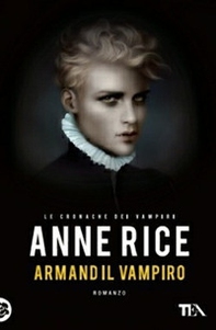 Armand il vampiro. Le cronache dei vampiri - Librerie.coop Armand il vampiro. Le cronache dei vampiri - Librerie.coop