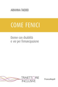 Come fenici. Donne con disabilità e vie per l'emancipazione - Librerie.coop