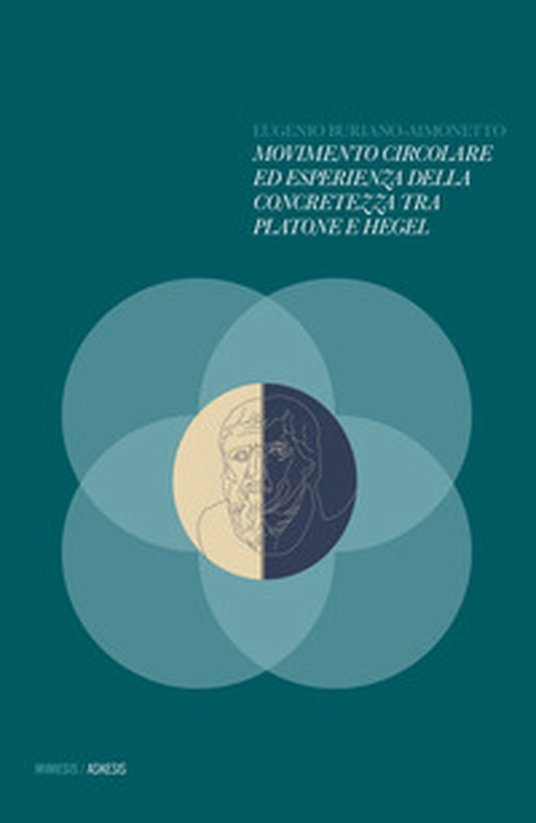 Movimento circolare ed esperienza della concretezza tra Platone e Hegel - Librerie.coop Movimento circolare ed esperienza della concretezza tra Platone e Hegel - Librerie.coop