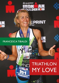Triathlon my love - Librerie.coop