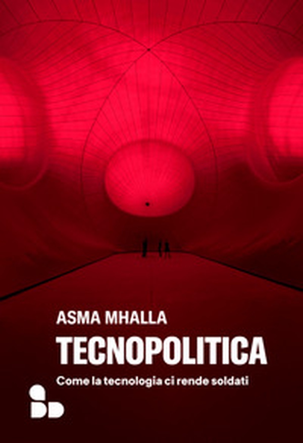 Tecnopolitica. Come la tecnologia ci rende soldati - Librerie.coop Tecnopolitica. Come la tecnologia ci rende soldati - Librerie.coop