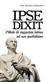 Ipse dixit. Pillole di saggezza latina ad uso quotidiano - Librerie.coop Ipse dixit. Pillole di saggezza latina ad uso quotidiano - Librerie.coop