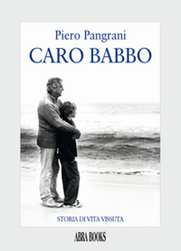 Caro babbo. Storia di vita vissuta - Librerie.coop Caro babbo. Storia di vita vissuta - Librerie.coop
