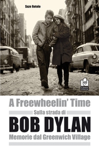 Sulla strada di Bob Dylan. Memorie dal Greenwich Village - Librerie.coop