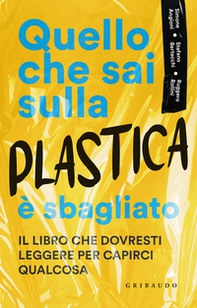 Quello che sai sulla plastica è sbagliato - Librerie.coop