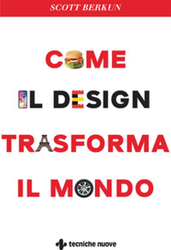 Come il design trasforma il mondo - Librerie.coop Come il design trasforma il mondo - Librerie.coop