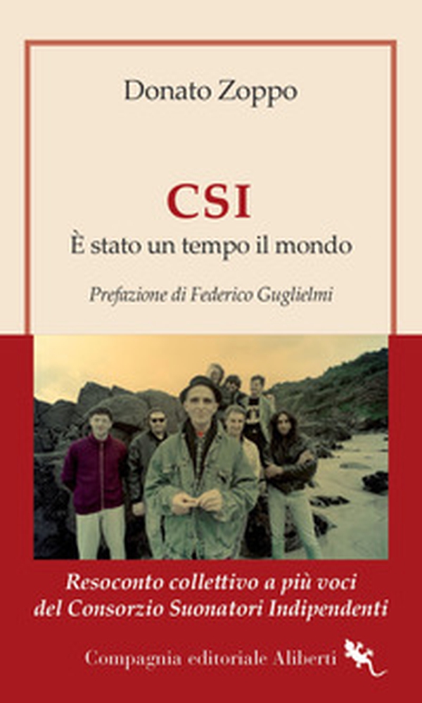 CSI. È stato un tempo il mondo. Resoconto collettivo a più voci del Consorzio Suonatori Indipendenti - Librerie.coop CSI. È stato un tempo il mondo. Resoconto collettivo a più voci del Consorzio Suonatori Indipendenti - Librerie.coop