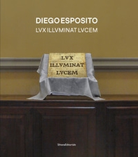 Diego Esposito. Lvx illvminat lvcem. Ediz. italiana e inglese - Librerie.coop
