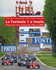 La Formula 1 a Imola. Storia dei Gran Premi dal 1963 al 2006 - Librerie.coop