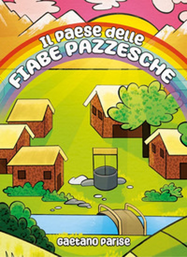 Il paese delle fiabe pazzesche - Librerie.coop Il paese delle fiabe pazzesche - Librerie.coop