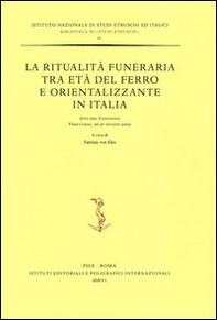 La ritualità funeraria tra età del ferro e orientalizzante in Italia. Atti del Convegno (Verucchio, 26-27 giugno 2002) - Librerie.coop