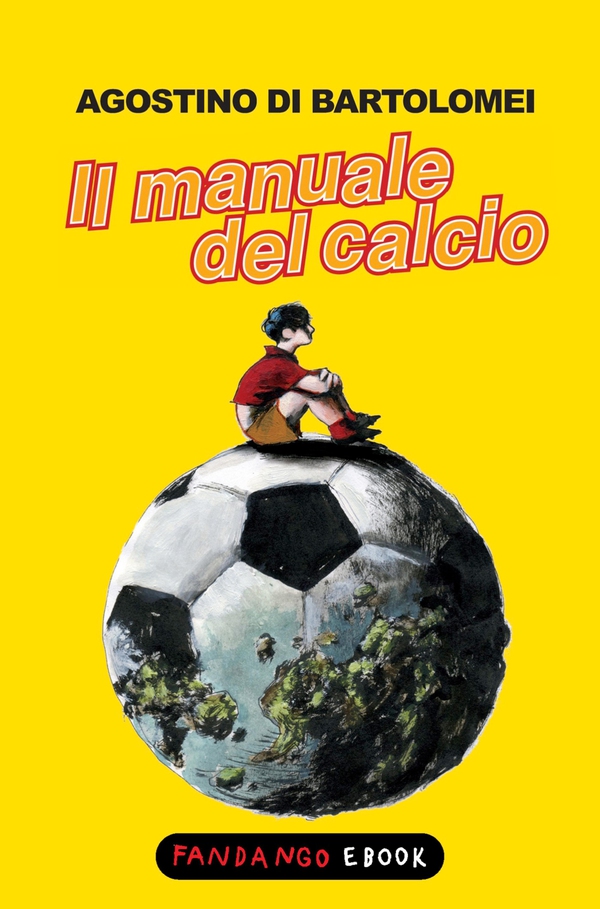 Il manuale del calcio - Librerie.coop Il manuale del calcio - Librerie.coop