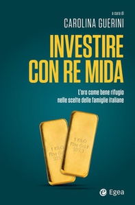 Investire con re Mida. L'oro come bene rifugio nelle scelte delle famiglie italiane - Librerie.coop