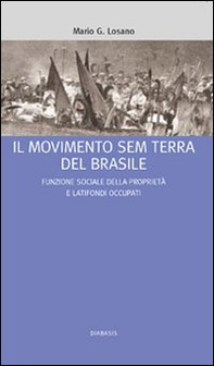Il Movimento Sem Terra del Brasile. Funzione sociale della proprietà e latifondi occupati - Librerie.coop Il Movimento Sem Terra del Brasile. Funzione sociale della proprietà e latifondi occupati - Librerie.coop