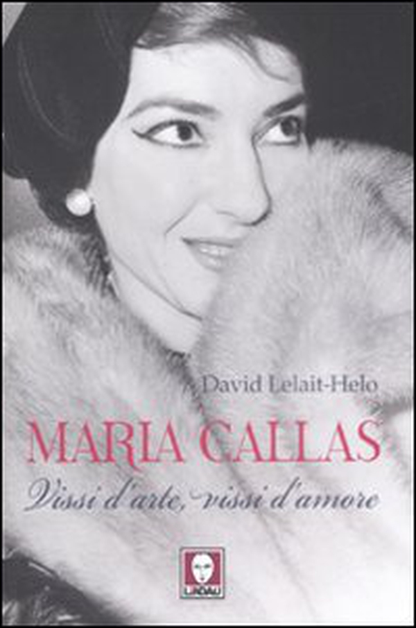 Maria Callas. Vissi d'arte, vissi d'amore - Librerie.coop Maria Callas. Vissi d'arte, vissi d'amore - Librerie.coop