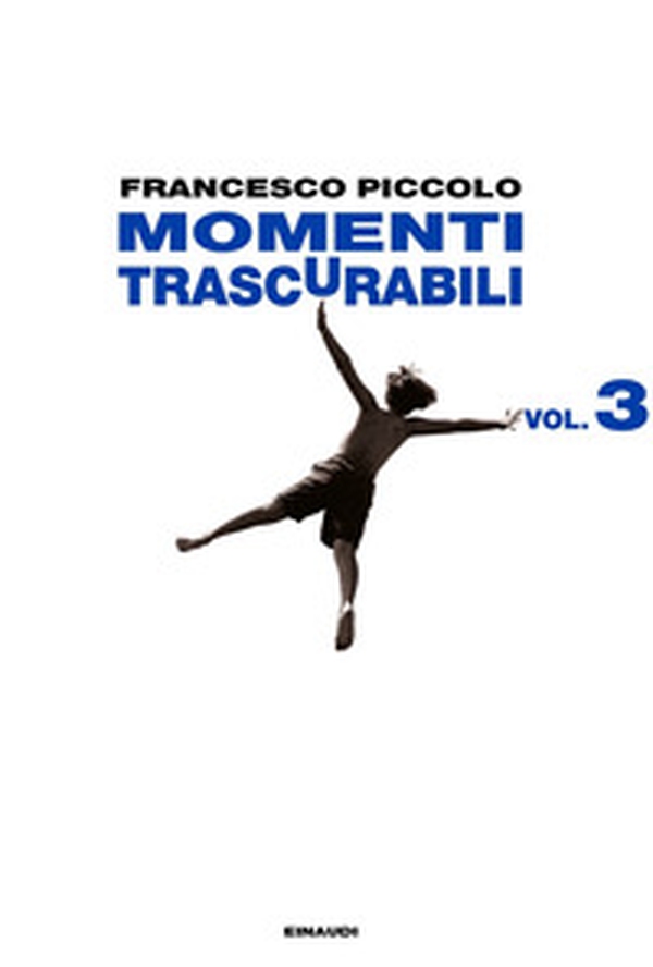 Momenti trascurabili - Vol. 3 - Librerie.coop Momenti trascurabili - Vol. 3 - Librerie.coop