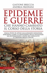 Epidemie e guerre che hanno cambiato il corso della storia. Dalla peste di Atene alla grande influenza spagnola: come la diffusione delle pestilenze ha determinato l'esito dei conflitti e i destini delle civiltà - Librerie.coop Epidemie e guerre che hanno cambiato il corso della storia. Dalla peste di Atene alla grande influenza spagnola: come la diffusione delle pestilenze ha determinato l'esito dei conflitti e i destini delle civiltà - Librerie.coop