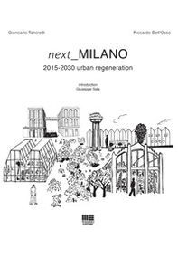 Next Milano. 2015-2030 urban regeneration - Librerie.coop