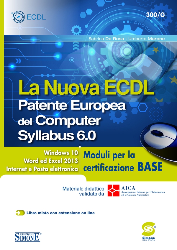 La Nuova ECDL - Patente Europea del Computer - Syllabus 6.0 - Moduli per la certificazione BASE - Librerie.coop La Nuova ECDL - Patente Europea del Computer - Syllabus 6.0 - Moduli per la certificazione BASE - Librerie.coop