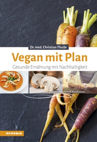 Vegan mit plan. Gesunde ernahrung mit nachhaltigkeit - Librerie.coop
