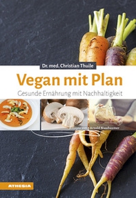 Vegan mit plan. Gesunde ernahrung mit nachhaltigkeit - Librerie.coop Vegan mit plan. Gesunde ernahrung mit nachhaltigkeit - Librerie.coop