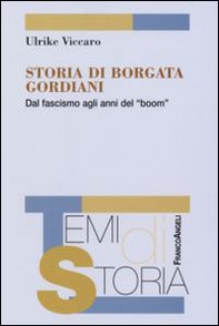 Storia di una borgata Gordiani. Dal fascismo agli anni del boom - Librerie.coop