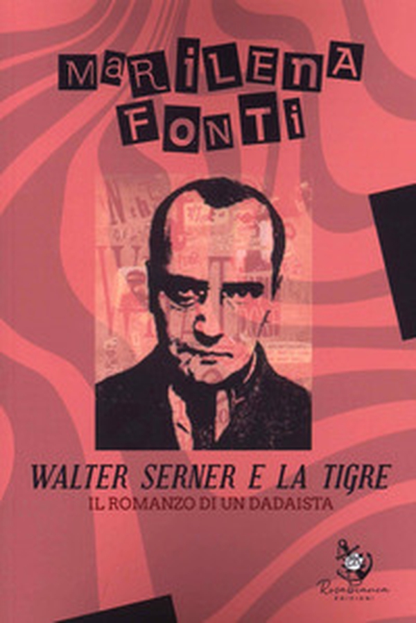 Walter Serner e la tigre. Il romanzo di un dadaista - Librerie.coop Walter Serner e la tigre. Il romanzo di un dadaista - Librerie.coop